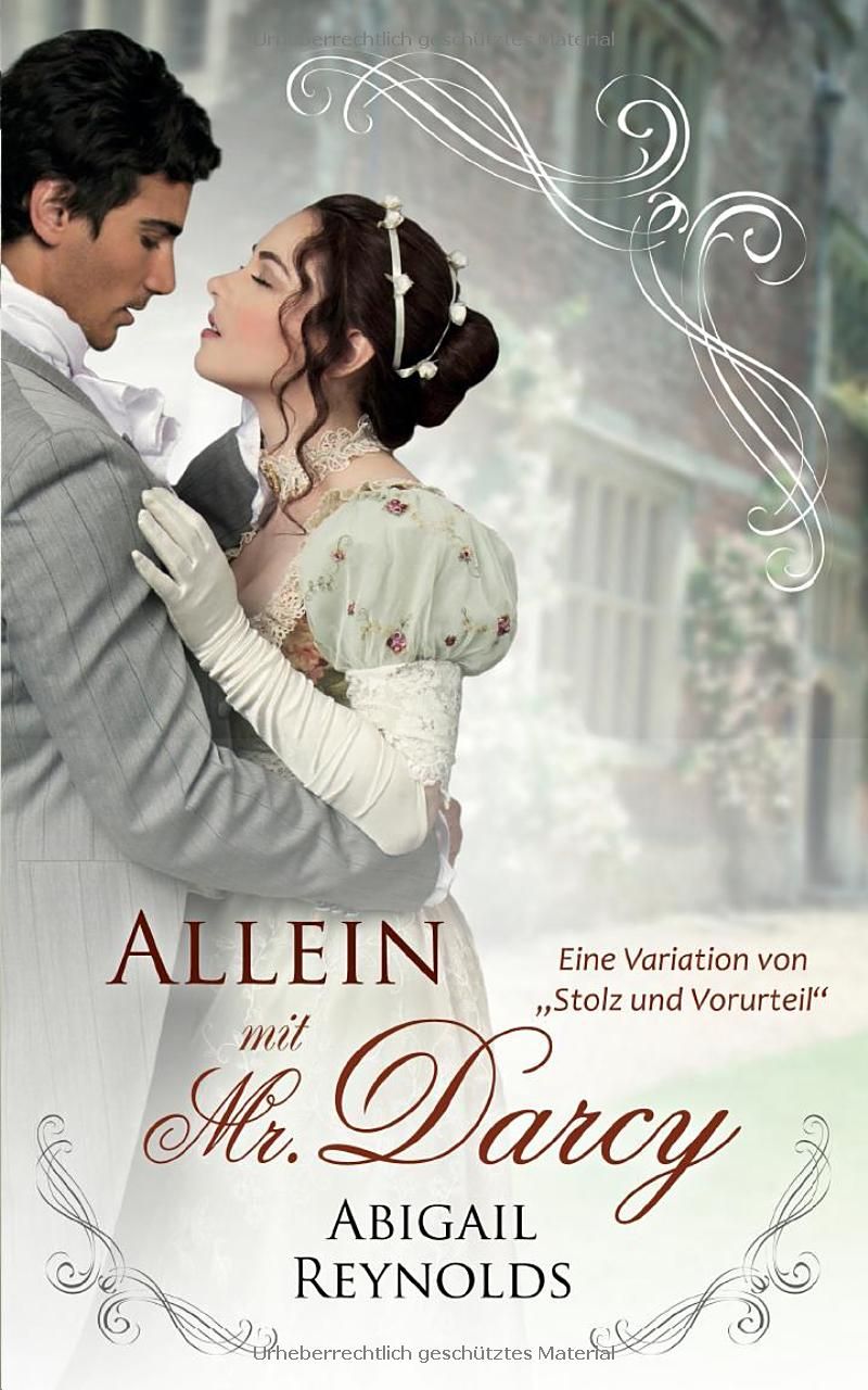 Allein mit Mr. Darcy: Eine Variation von Stolz und Vorurteil