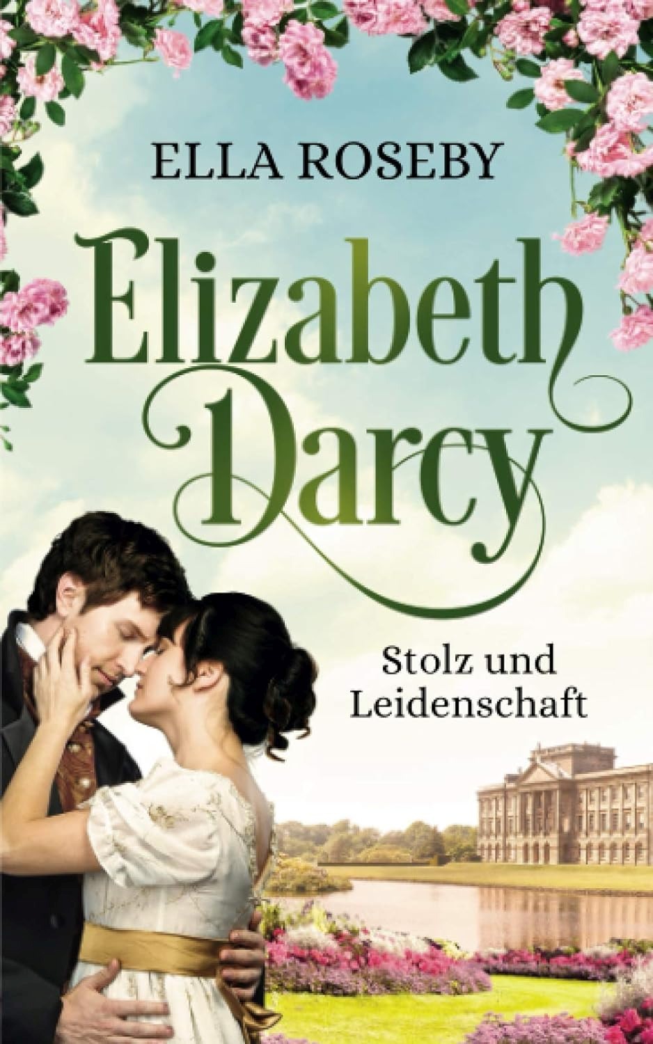 Buch 1: Elizabeth Darcy: Stolz und Leidenschaft