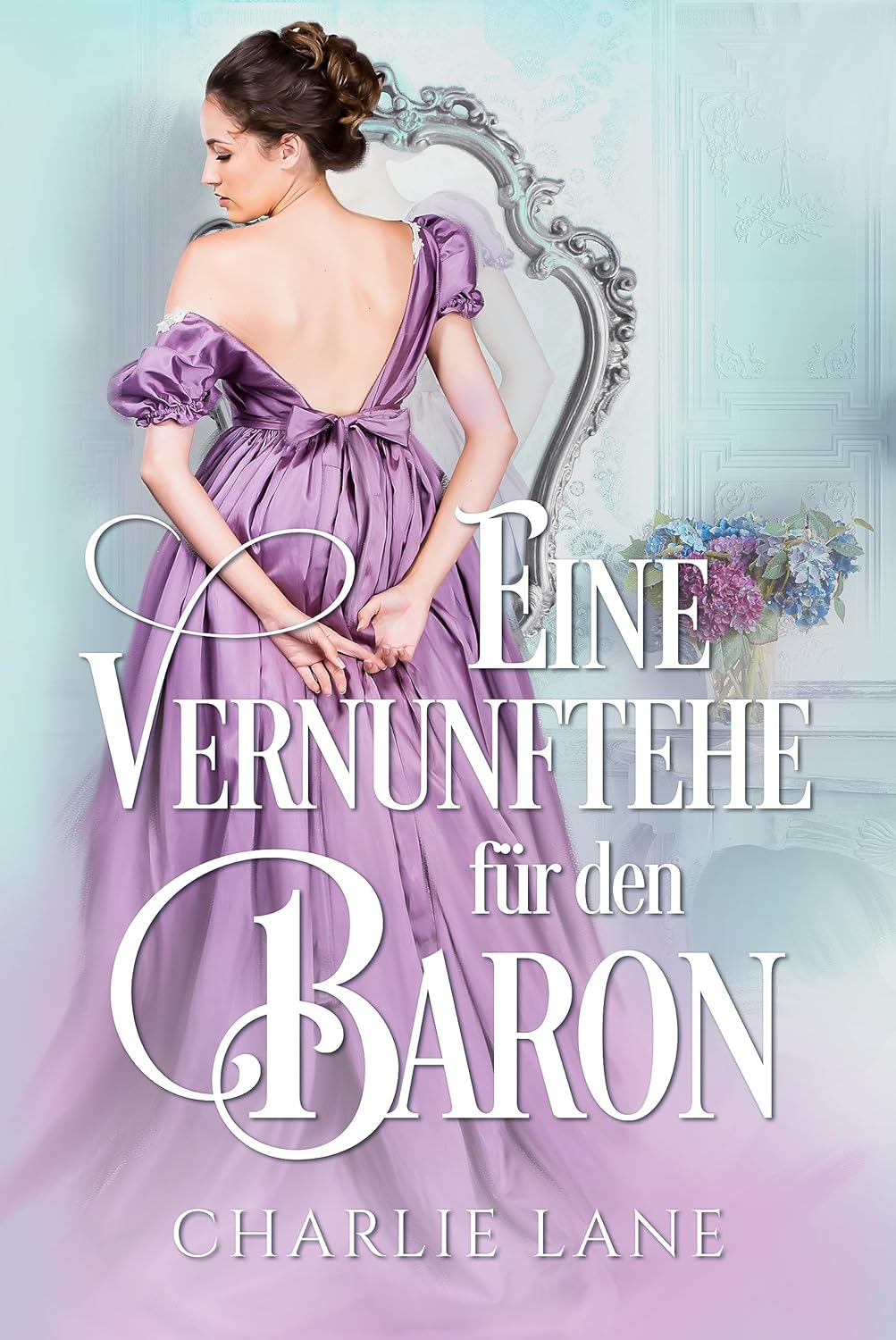 Buch 1: Eine Vernunftehe für den Baron